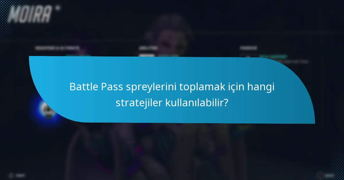 Battle Pass spreylerini toplamak için hangi stratejiler kullanılabilir?