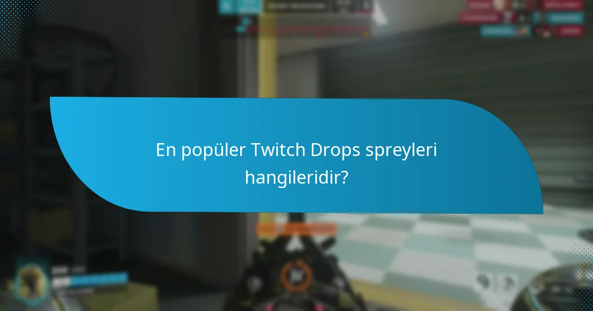 Twitch Drops spreylerinin farklı tasarımları nelerdir?