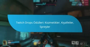 Twitch Drops Ödülleri: Kozmetikler, Kıyafetler, Spreyler