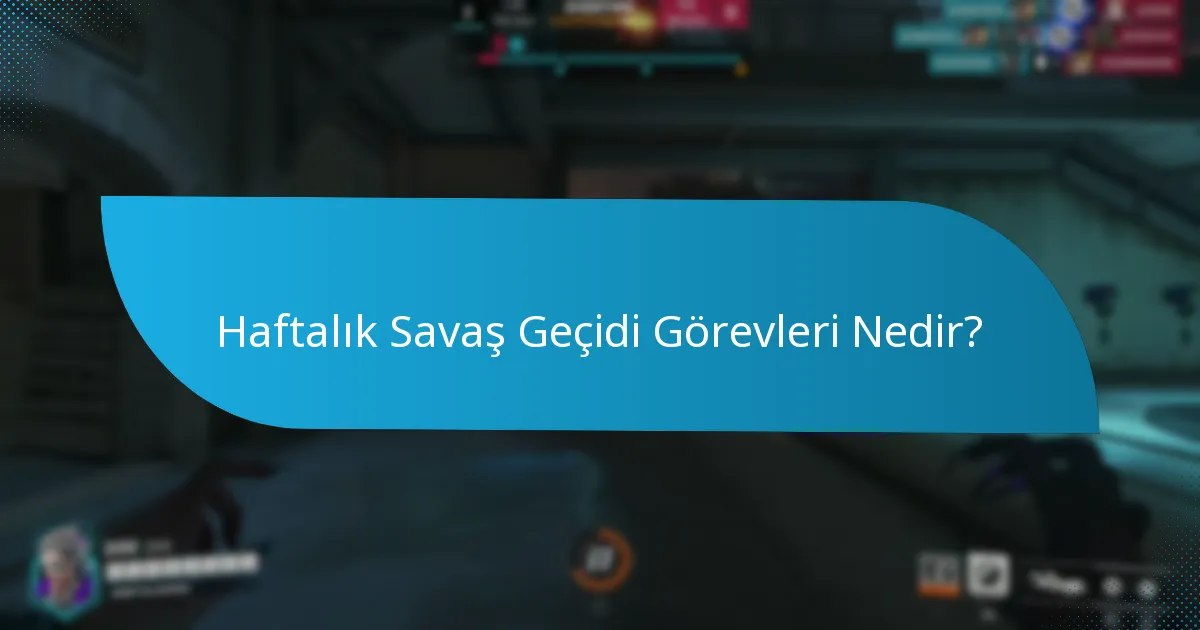 Haftalık Savaş Geçidi Görevleri Nedir?