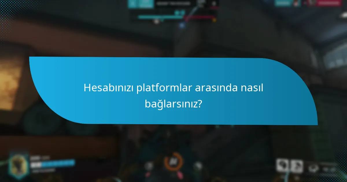 Hesabınızı platformlar arasında nasıl bağlarsınız?