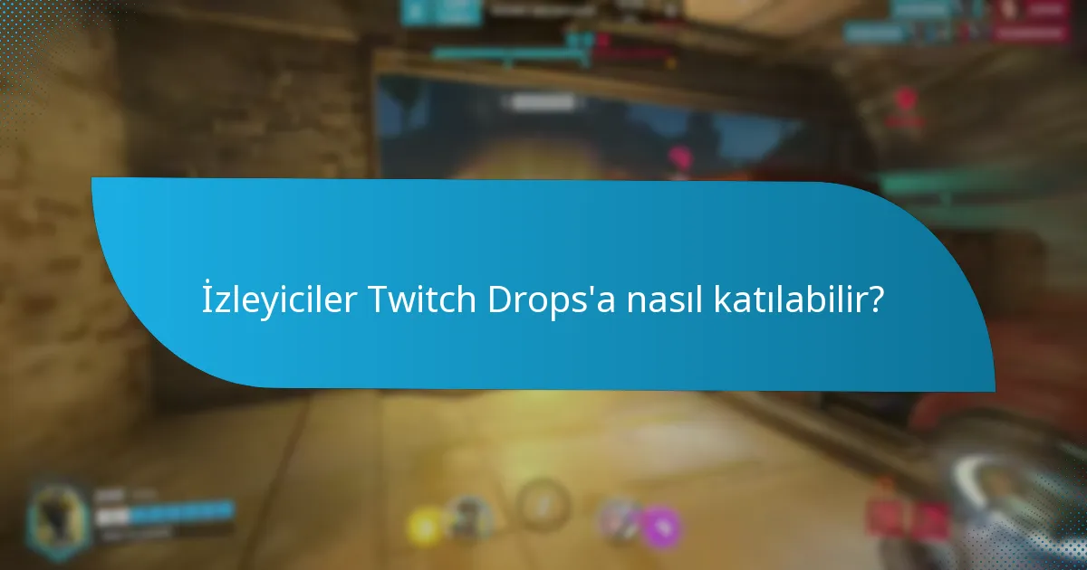 Hangi yayıncılar şu anda Twitch Drops sunuyor?