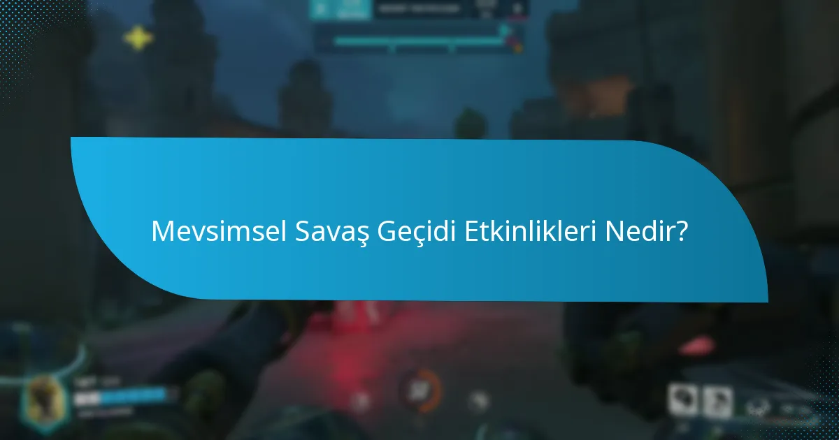 Mevsimsel Savaş Geçidi Etkinlikleri Nedir?