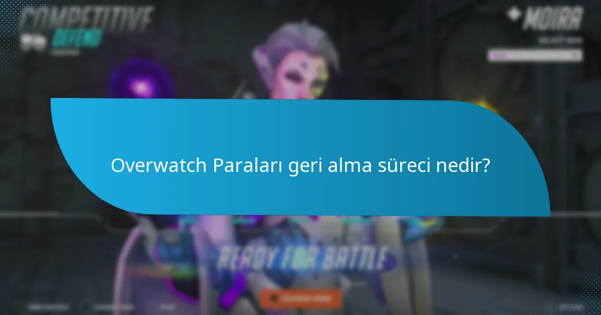Overwatch Paralarını başarıyla geri almama yardımcı olacak ipuçları nelerdir?