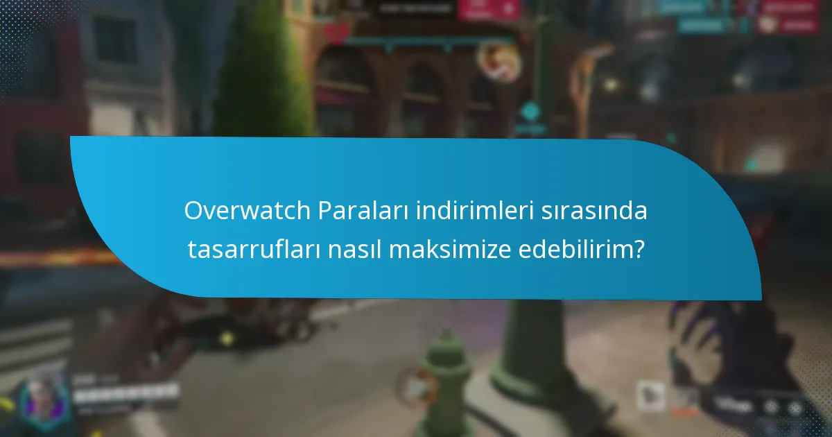 Overwatch Paraları indirimleri sırasında nasıl satın alınır?