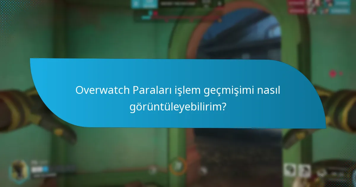 Overwatch Paraları işlem geçmişimi nasıl görüntüleyebilirim?