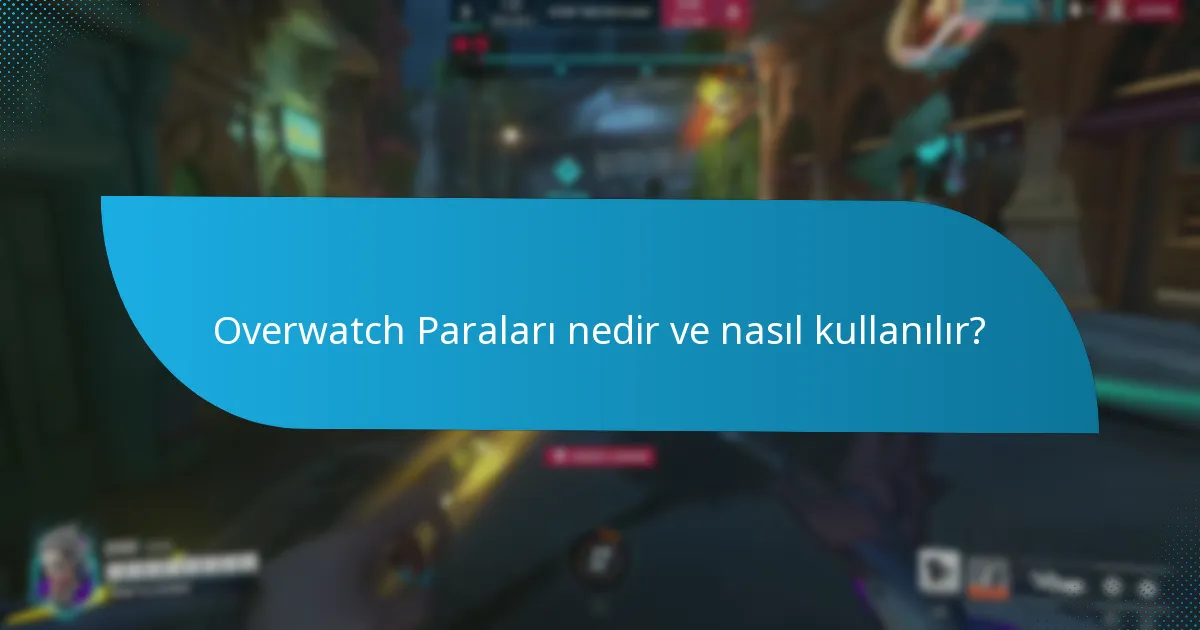 Overwatch Paralarının kısıtlamaları nelerdir?