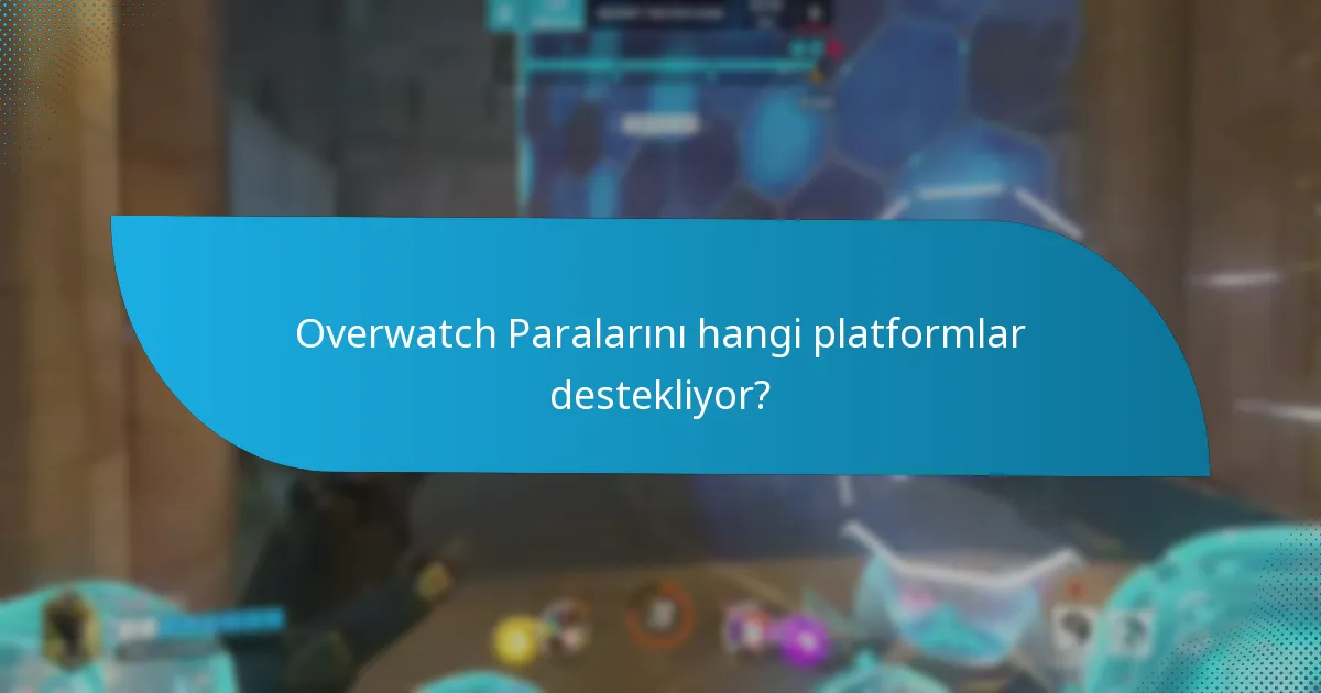 Oyuncular Overwatch Paralarını nasıl satın alabilir?