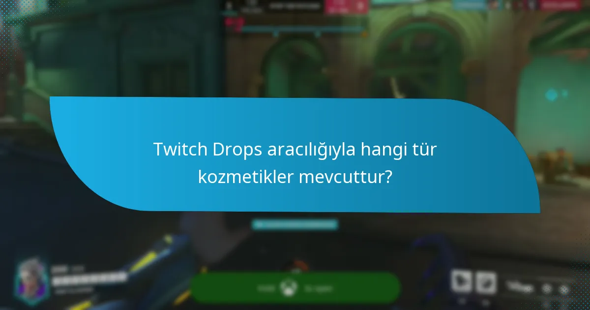 Twitch Drops aracılığıyla hangi tür kozmetikler mevcuttur?