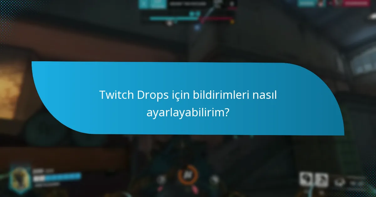 Twitch Drops için bildirimleri nasıl ayarlayabilirim?