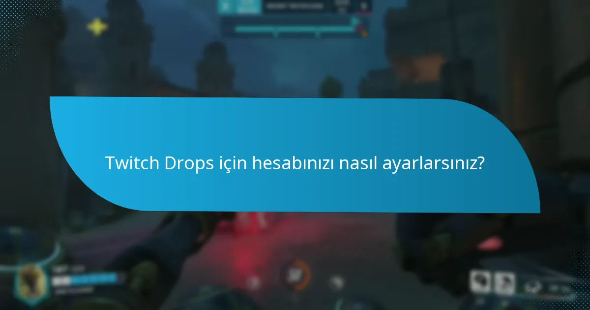 Twitch Drops alma şansınızı nasıl artırabilirsiniz?