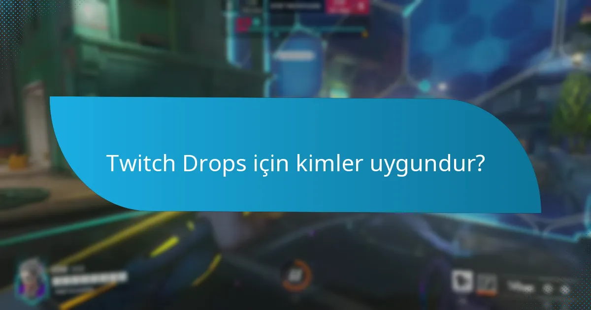 Twitch Drops’ı talep etmek için gereksinimler nelerdir?