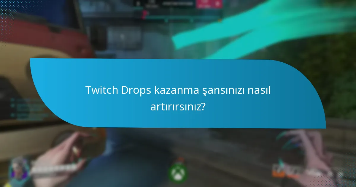 Twitch Drops’a katılmak için gereksinimler nelerdir?