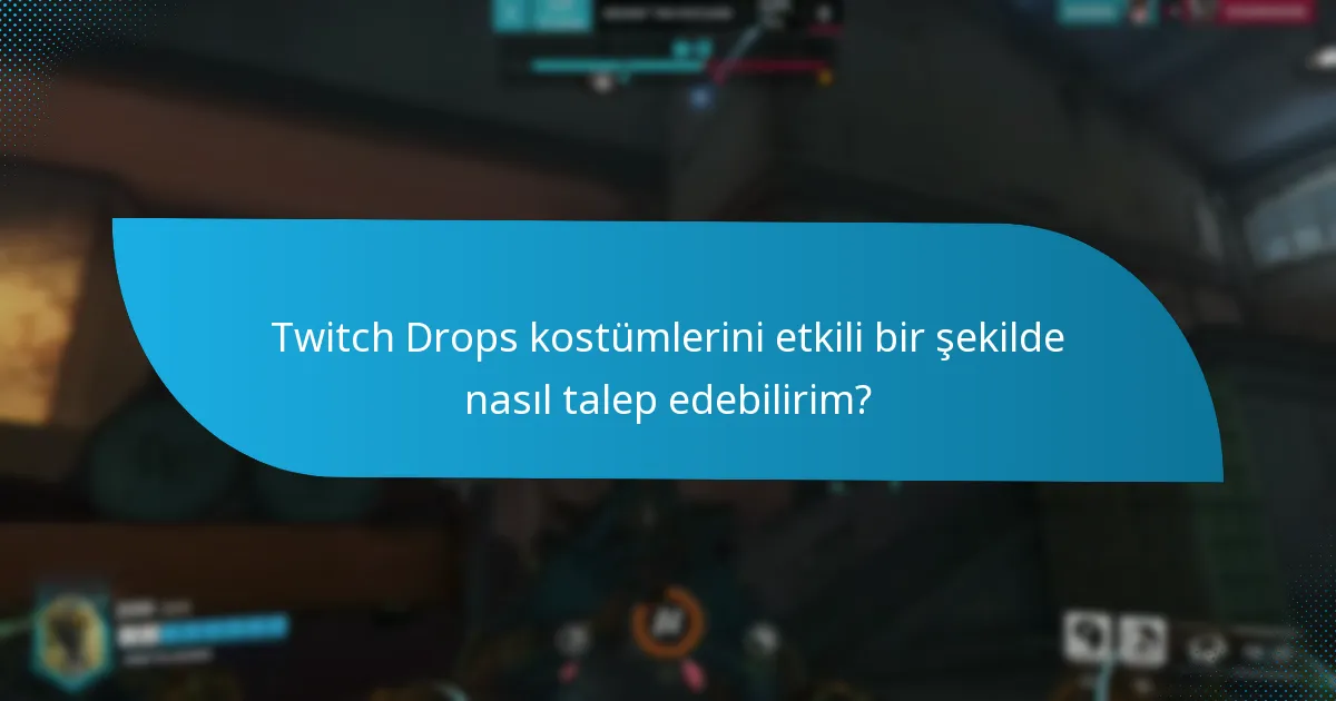 Twitch Drops kostümlerini etkili bir şekilde nasıl talep edebilirim?