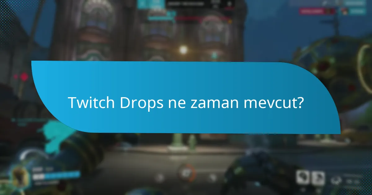 Twitch Drops ne zaman mevcut?