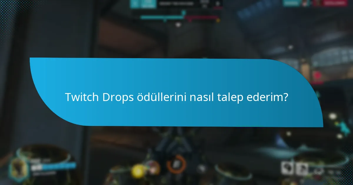 Twitch Drops ile ilgili en son duyurular nelerdir?