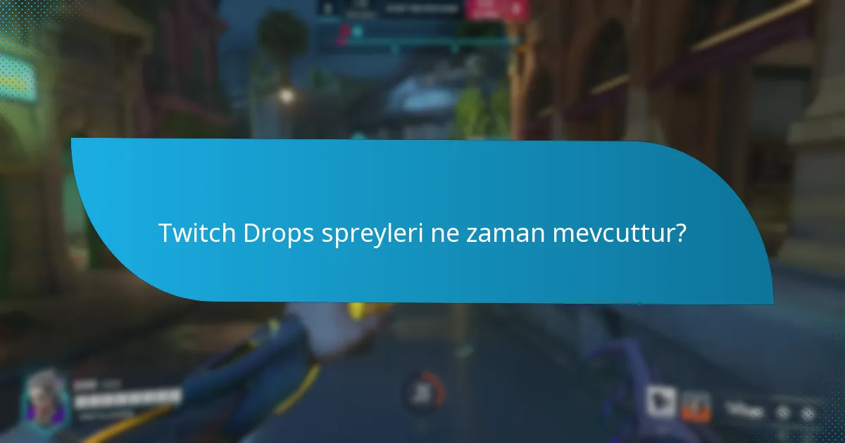 Twitch Drops spreylerinin hangi türleri mevcuttur?