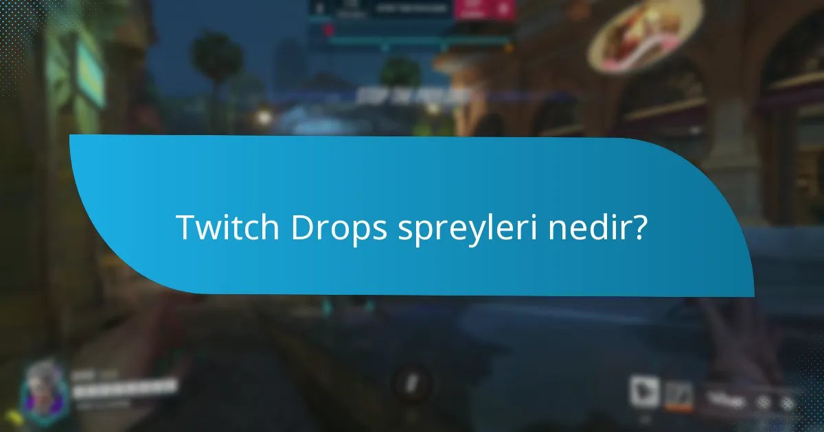 Twitch Drops spreyleri ne zaman mevcuttur?