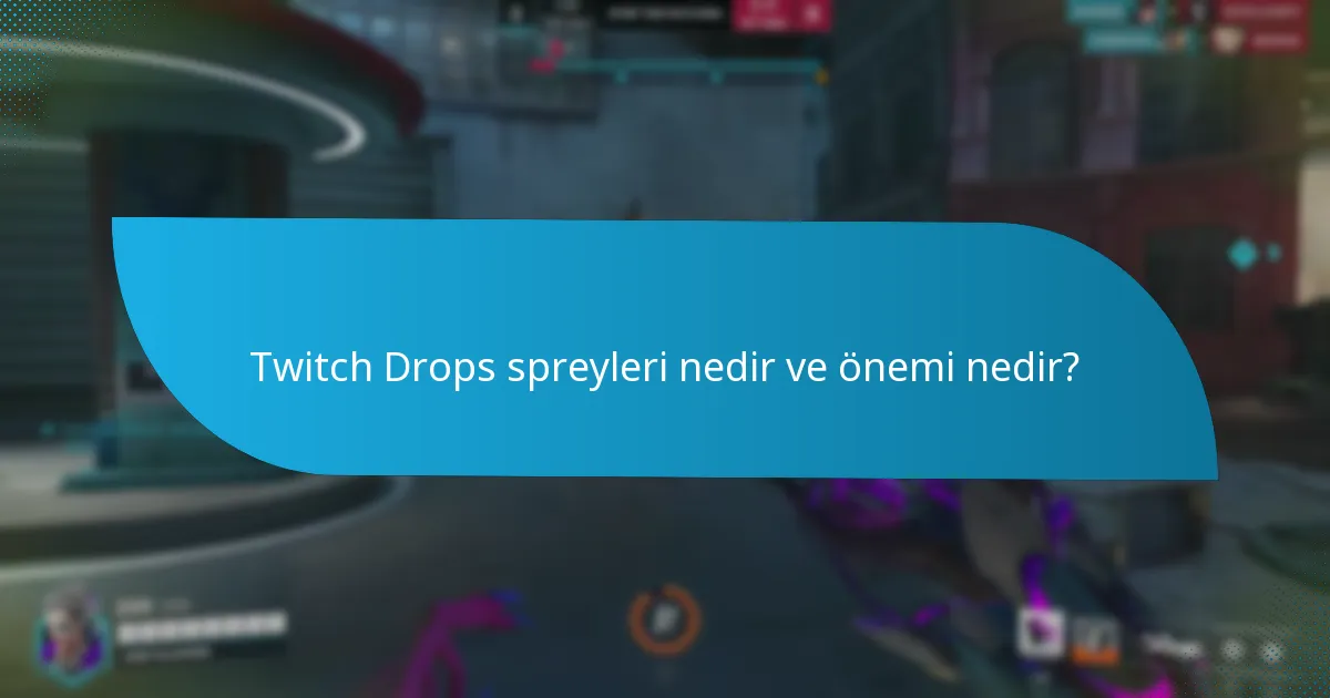 Kullanıcılar Twitch Drops spreylerini ne zaman ve nasıl elde edebilir?